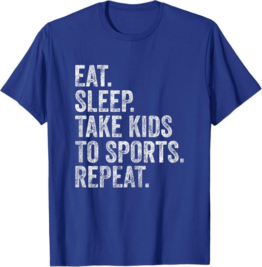 Cute Mother's Day Gift Eat Sleep Take Kids To Sports Repeat T-Shirt - T-Shirt | Royal
