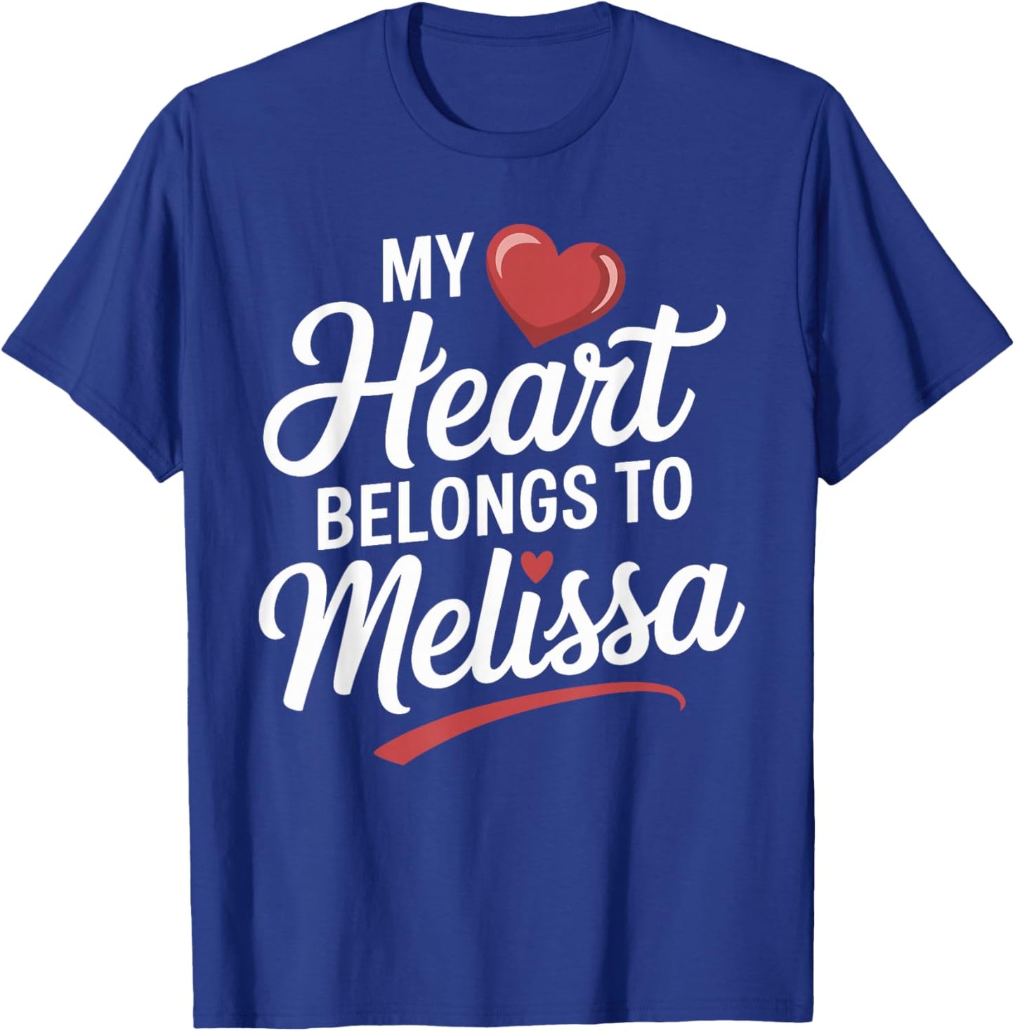 My Heart Belongs to Melissa Cute Name Love Valentine T-Shirt - T-Shirt | Royal