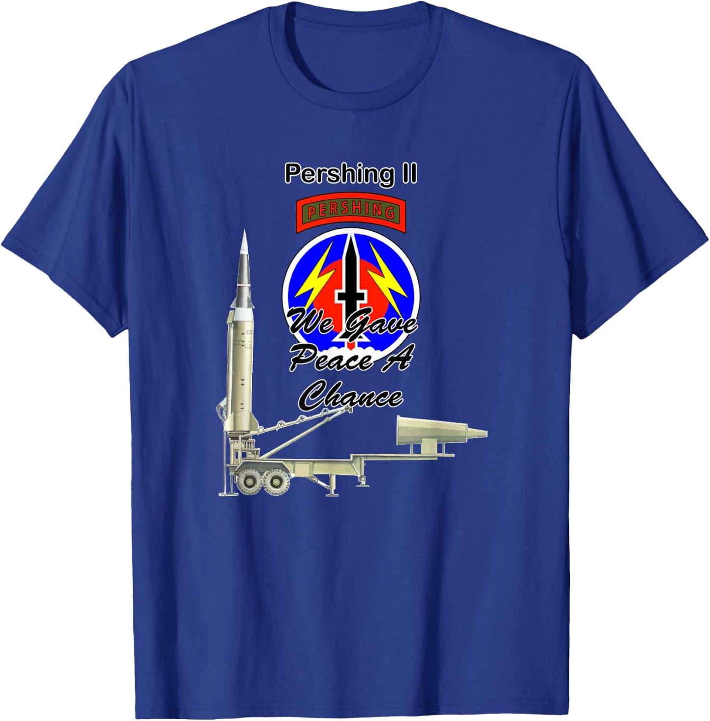 56th FA Pershing II We Gave Peace a Chance on front design T-Shirt - T-Shirt | Royal