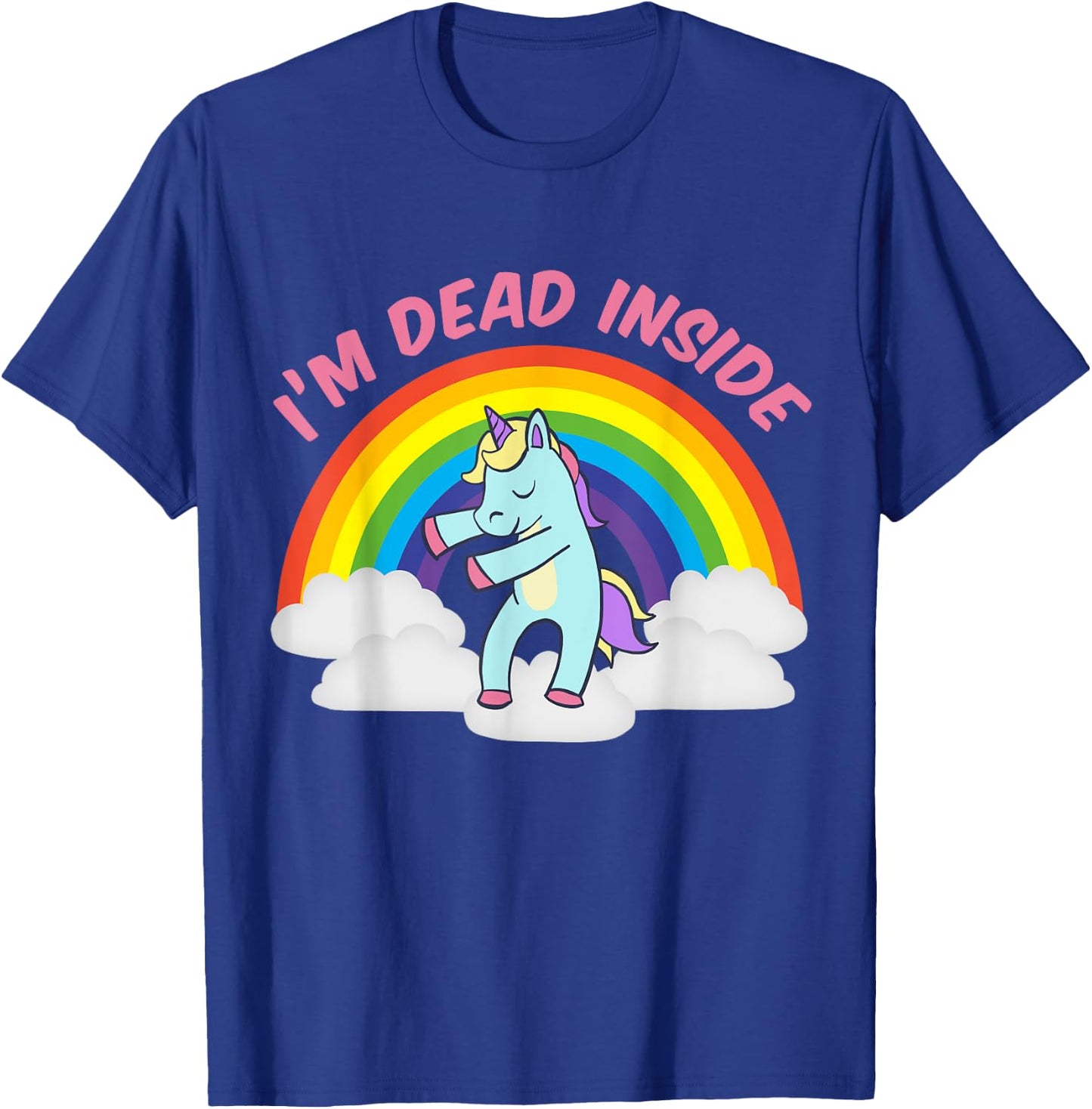 I'm Dead Inside Cute Unicorn Dabbing Rainbow Sarcastic T-Shirt - T-Shirt | Royal