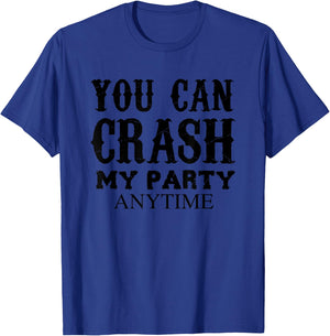 You Can Crash My Party Anytime T-Shirt - T-Shirt | Royal