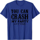 You Can Crash My Party Anytime T-Shirt - T-Shirt | Royal
