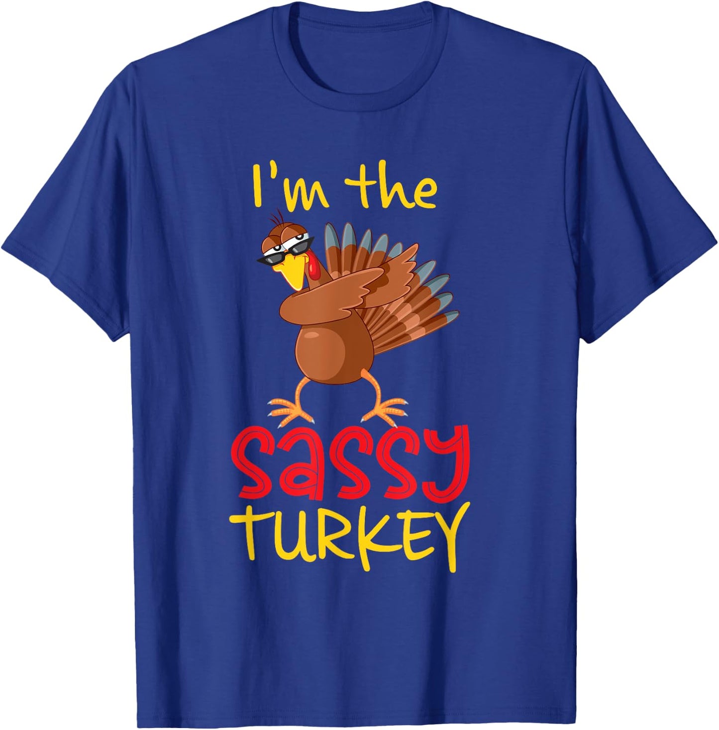 Funny Sassy Turkey Matching Family Group Thanksgiving Party T-Shirt - T-Shirt | Royal