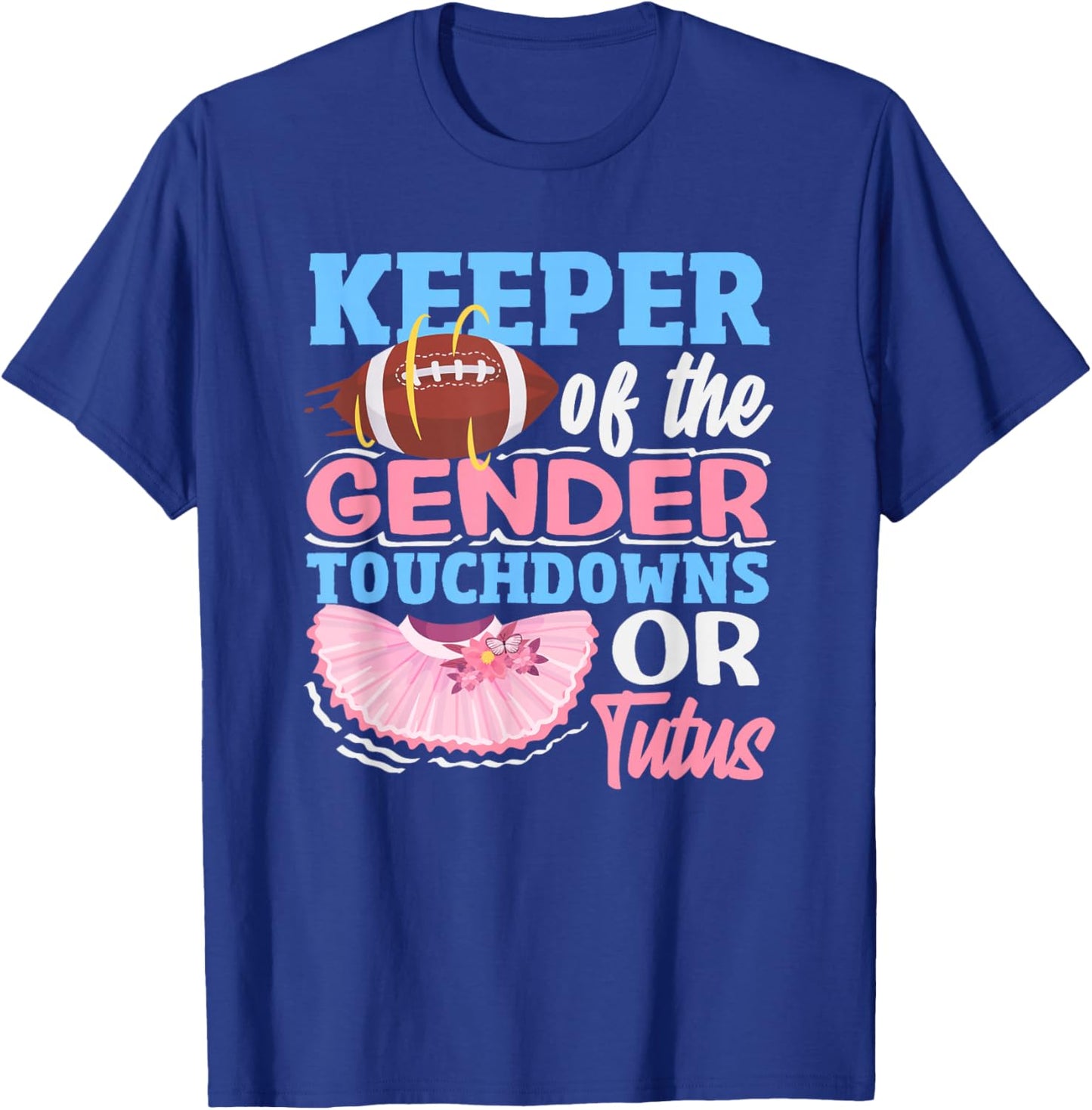 Keeper of The Gender Touchdowns Or Tutus Football Ballerina T-Shirt - T-Shirt | Royal