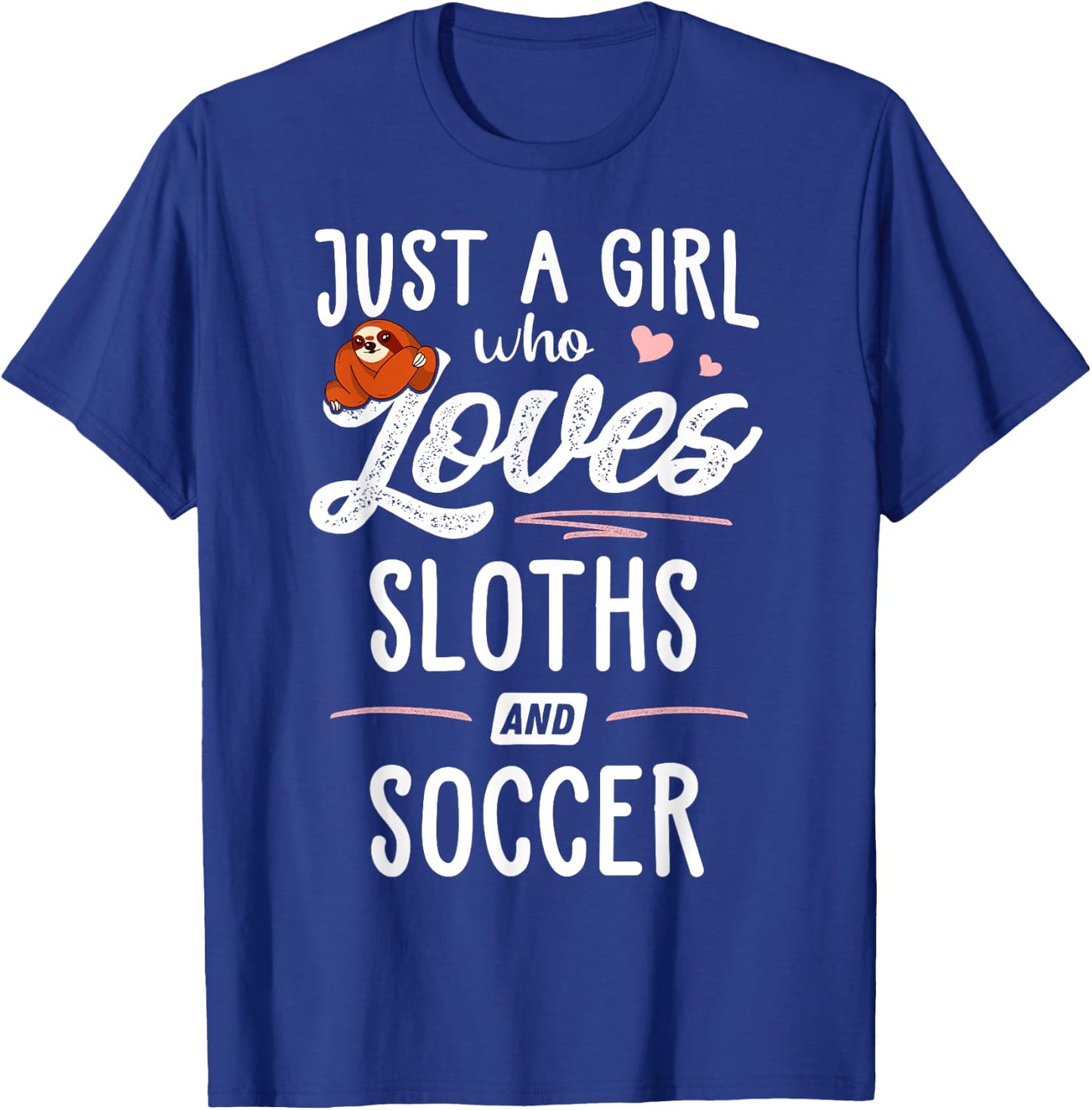Just A Girl Who Loves Sloths And Soccer Graphic Sloth Lover T-Shirt - T-Shirt | Royal