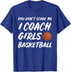 You Don't Scare Me I Coach Girls Basketball Coaching T-Shirt - T-Shirt | Royal