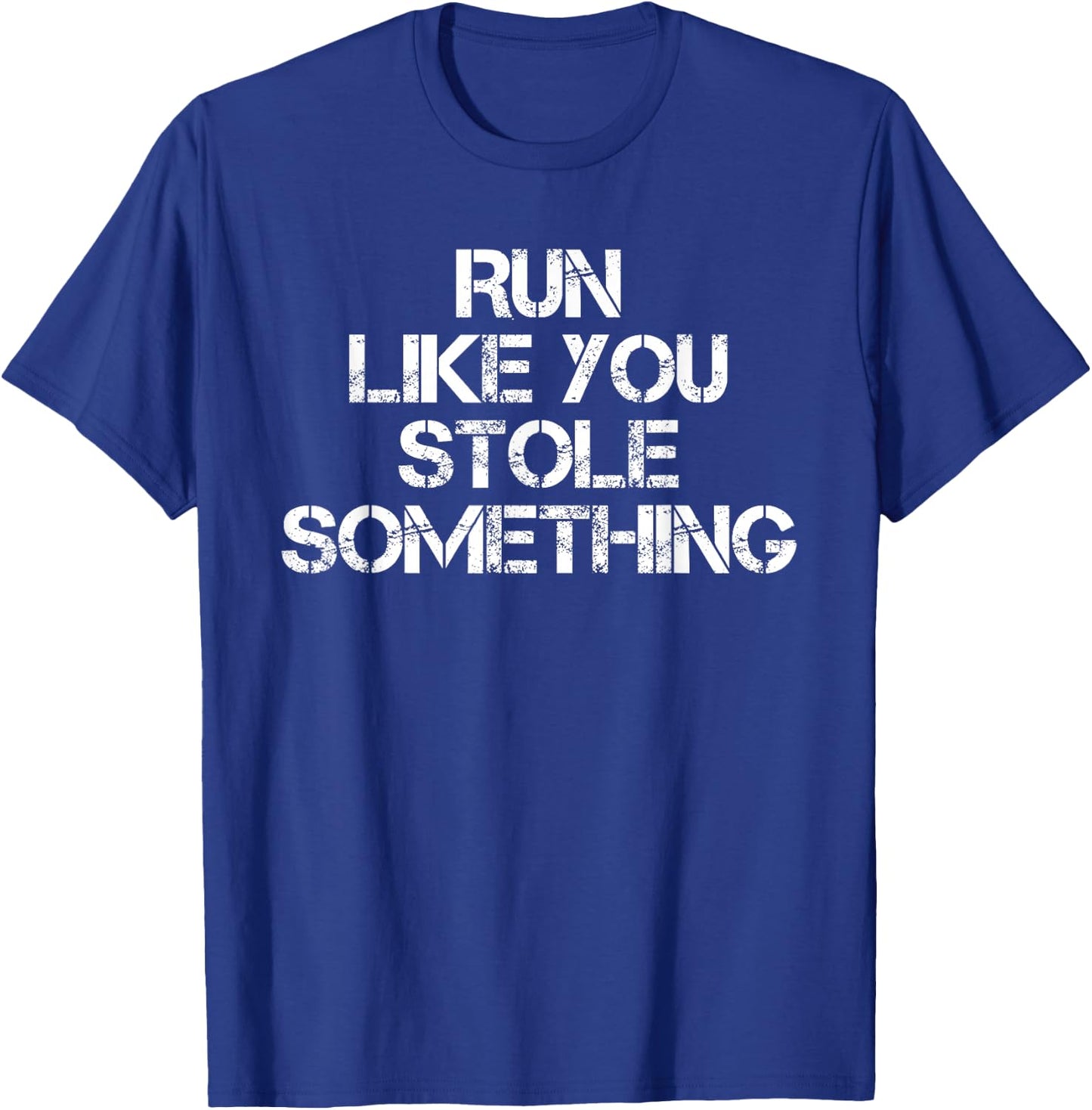Run Like You Stole Something Funny Running T-Shirt - T-Shirt | Royal