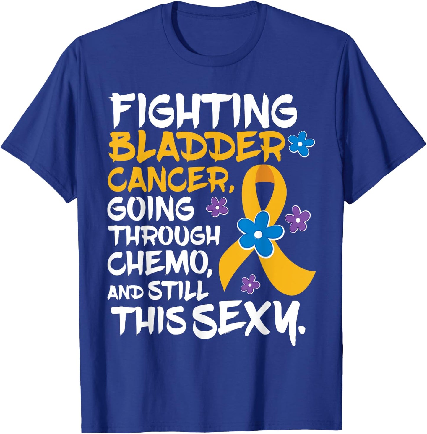 Bladder Cancer | Funny Chemo Patient Gift T-Shirt - T-Shirt | Royal