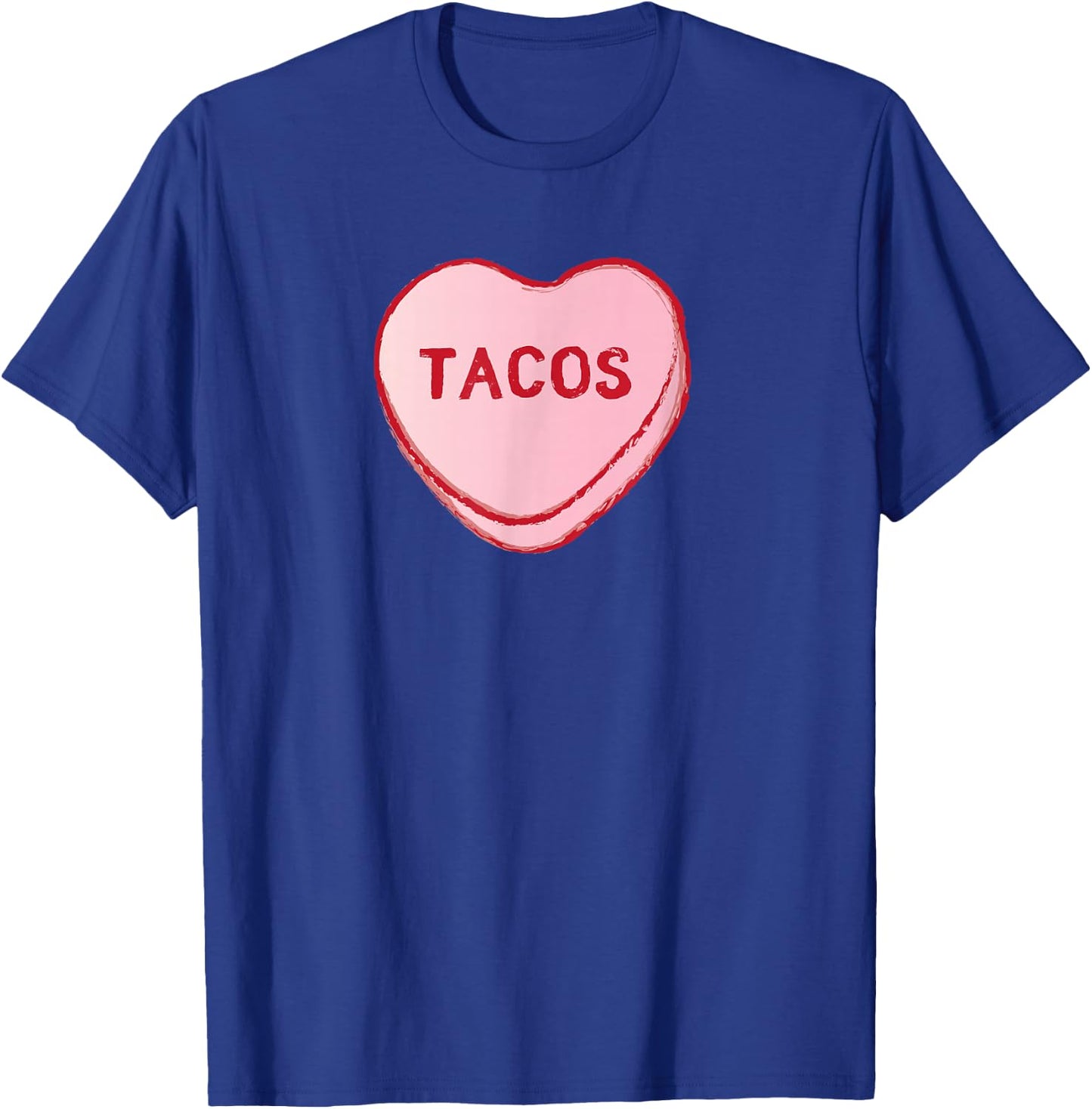 I Love Tacos Shirt | Valentine's Day Sweet Candy Hearts T-Shirt - T-Shirt | Royal