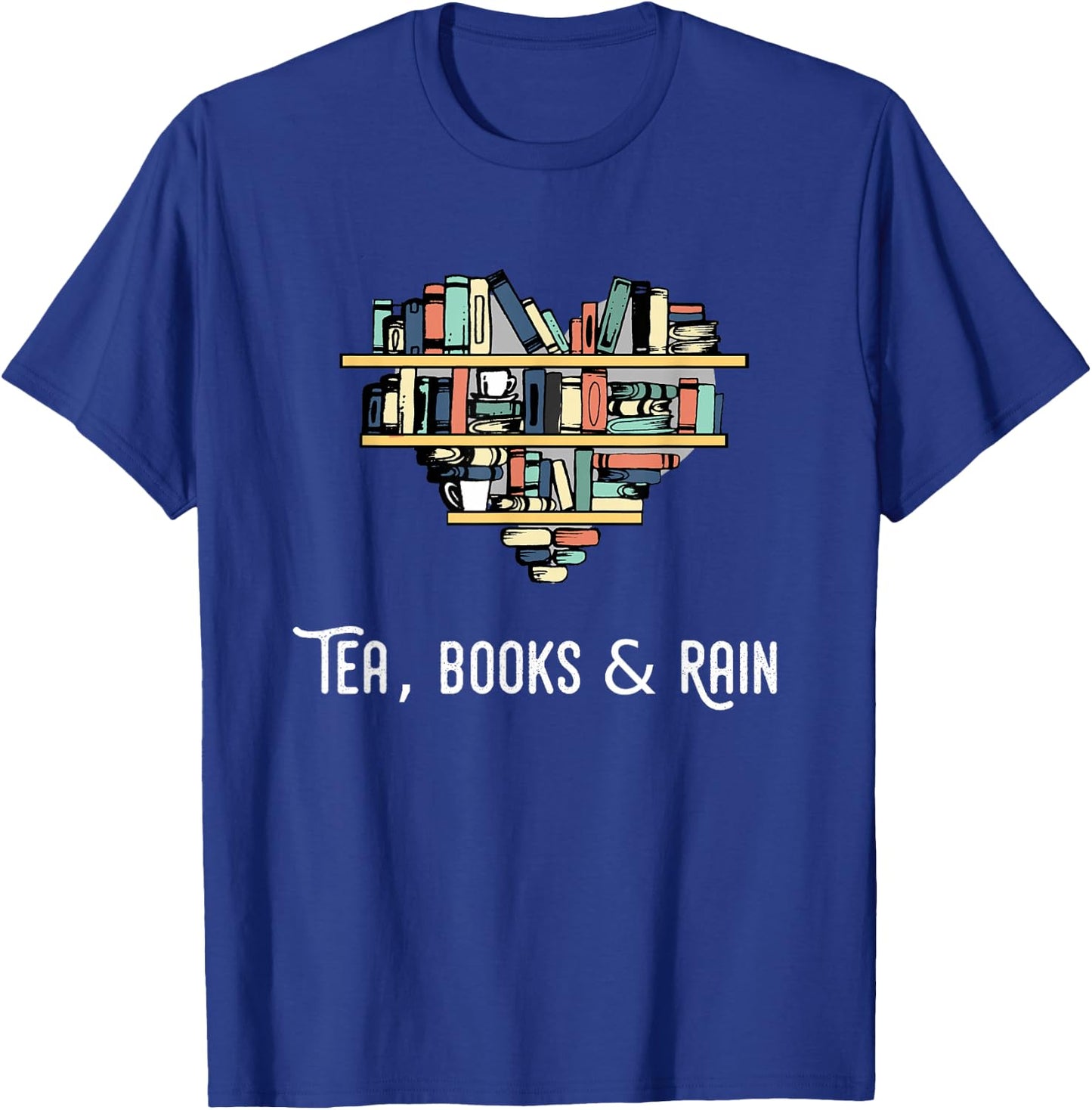 Tea Books And Rain Shirt T-Shirt - T-Shirt | Royal