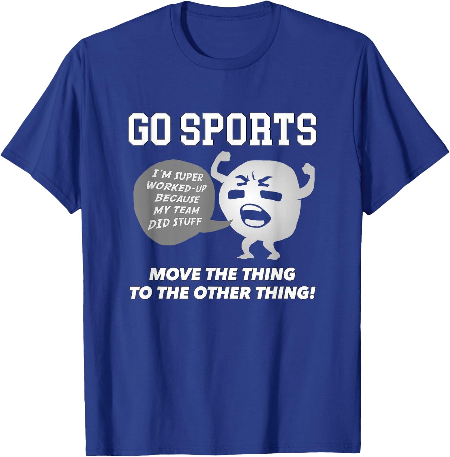 GO Sports Move The Thing to The Other Thing T-Shirt - T-Shirt | Royal