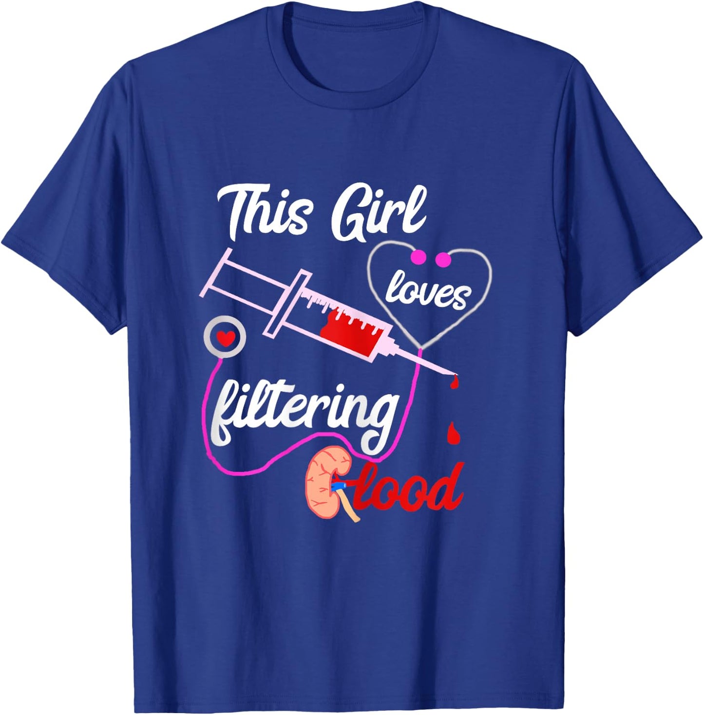 Dialysis Nurse Girl Nephrology Nursing Dialysis Nursing T-Shirt - T-Shirt | Royal