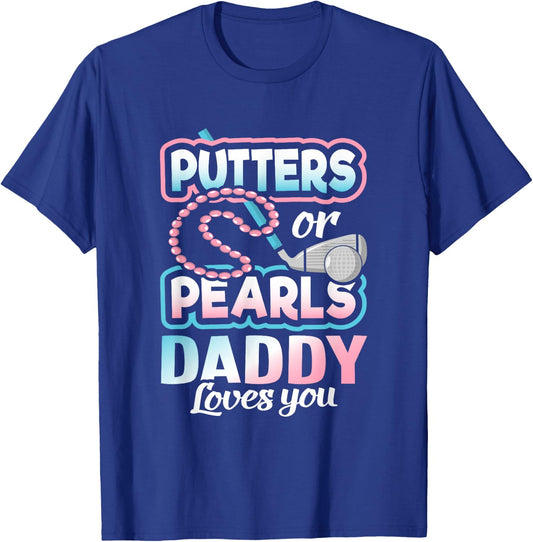 Putters Or Pearls Gender Reveal Daddy Baby Party Supplies T-Shirt - T-Shirt | Royal