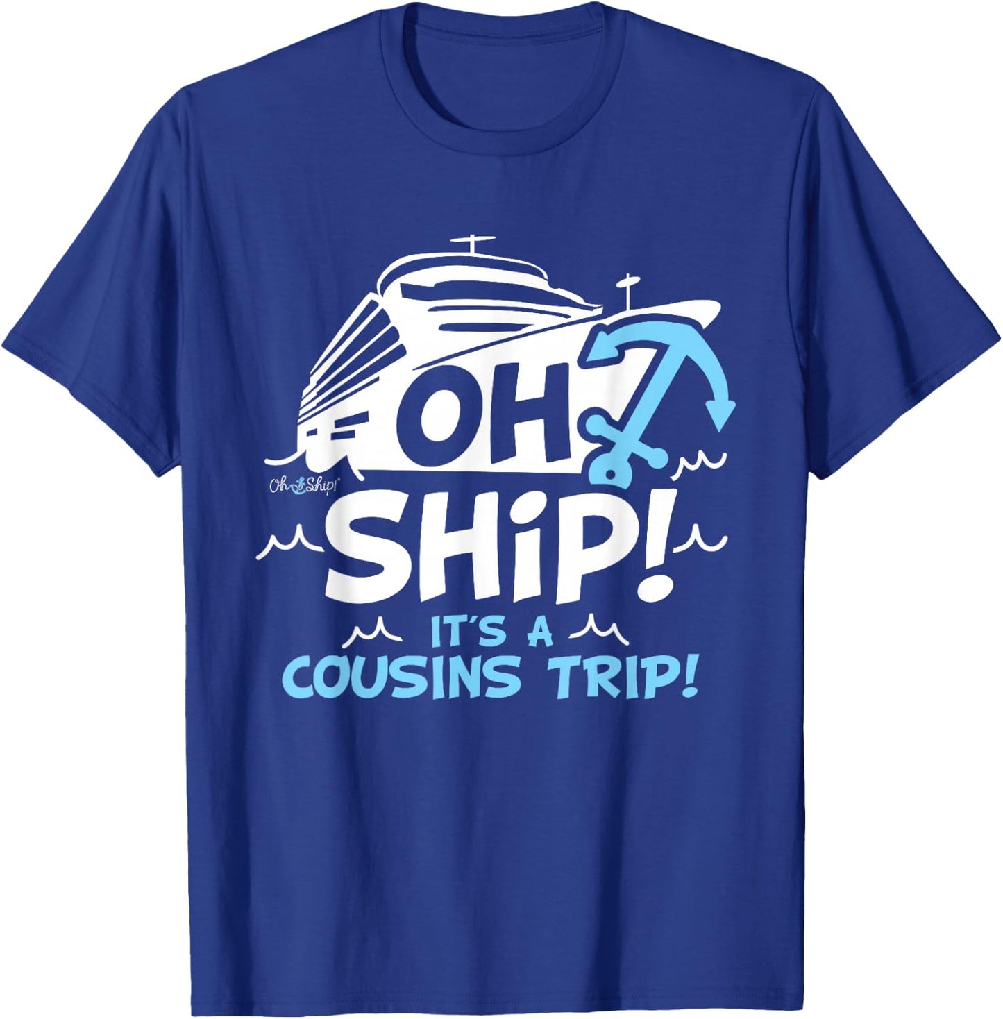 Oh Ship It's a Cousins Trip - Matching Cousins Cruise T-Shirt - T-Shirt | Royal