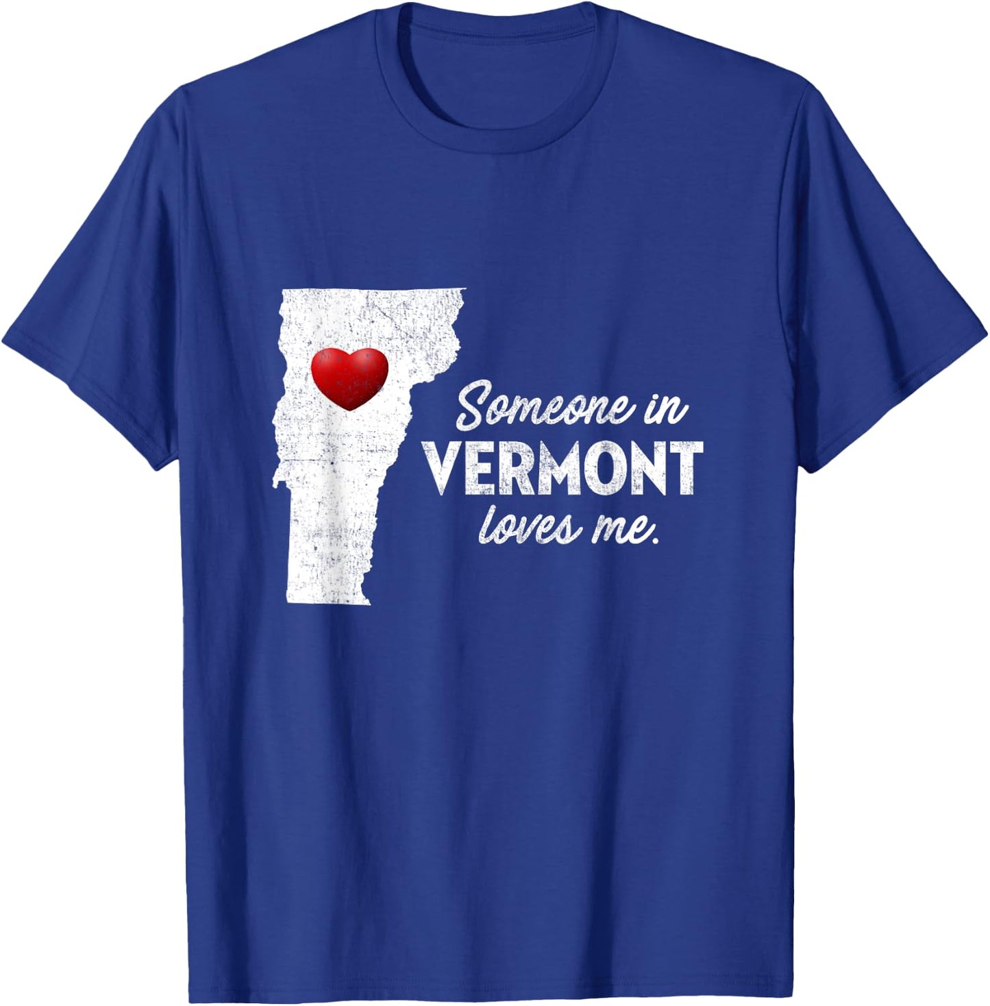 Someone In Vermont Loves Me - Vermont Shirt VT T-Shirt - T-Shirt | Royal