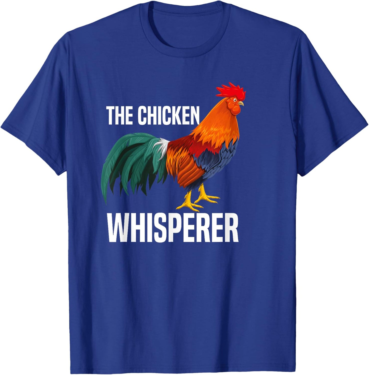 The Chicken Whisperer - Funny Farmer Shirt T-Shirt - T-Shirt | Royal