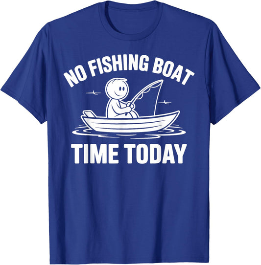 No Fishing Boat Time Today Funny Fisherman T-Shirt - T-Shirt | Royal