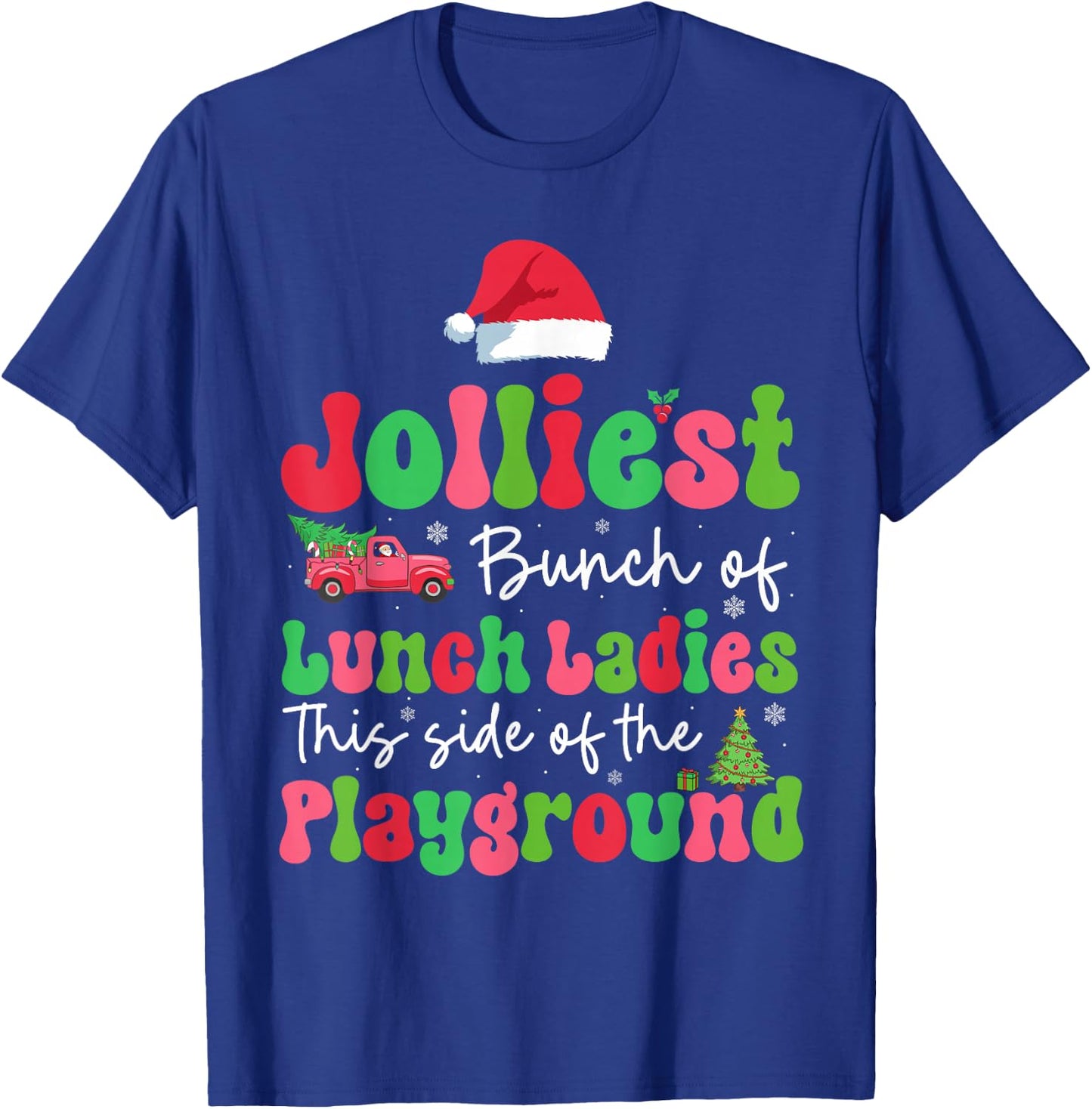 Jolliest Bunch Of Lunch Ladies Of Playground Xmas Colorful T-Shirt - T-Shirt | Royal