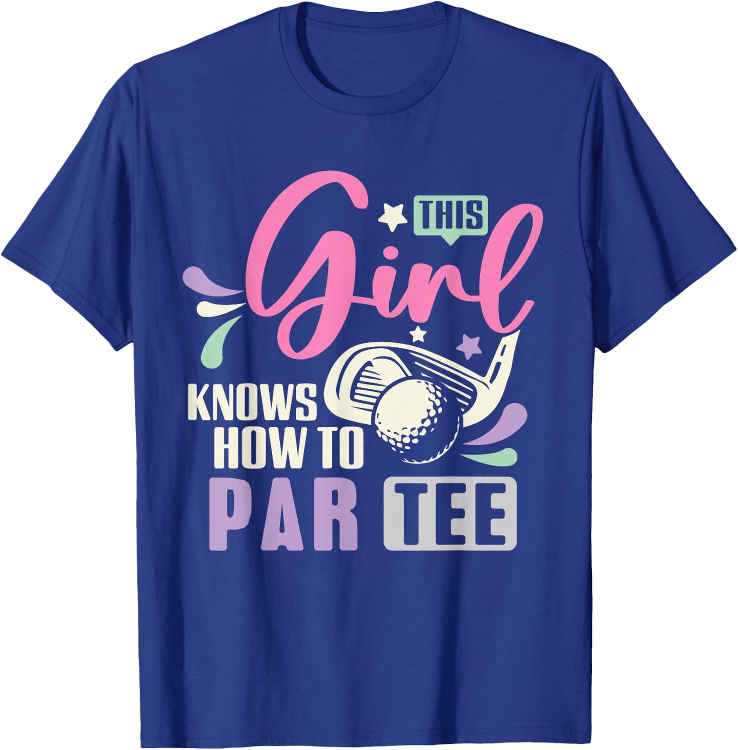 This Girl Knows How To Par Funny Golf Lets Par Women T-Shirt - T-Shirt | Royal