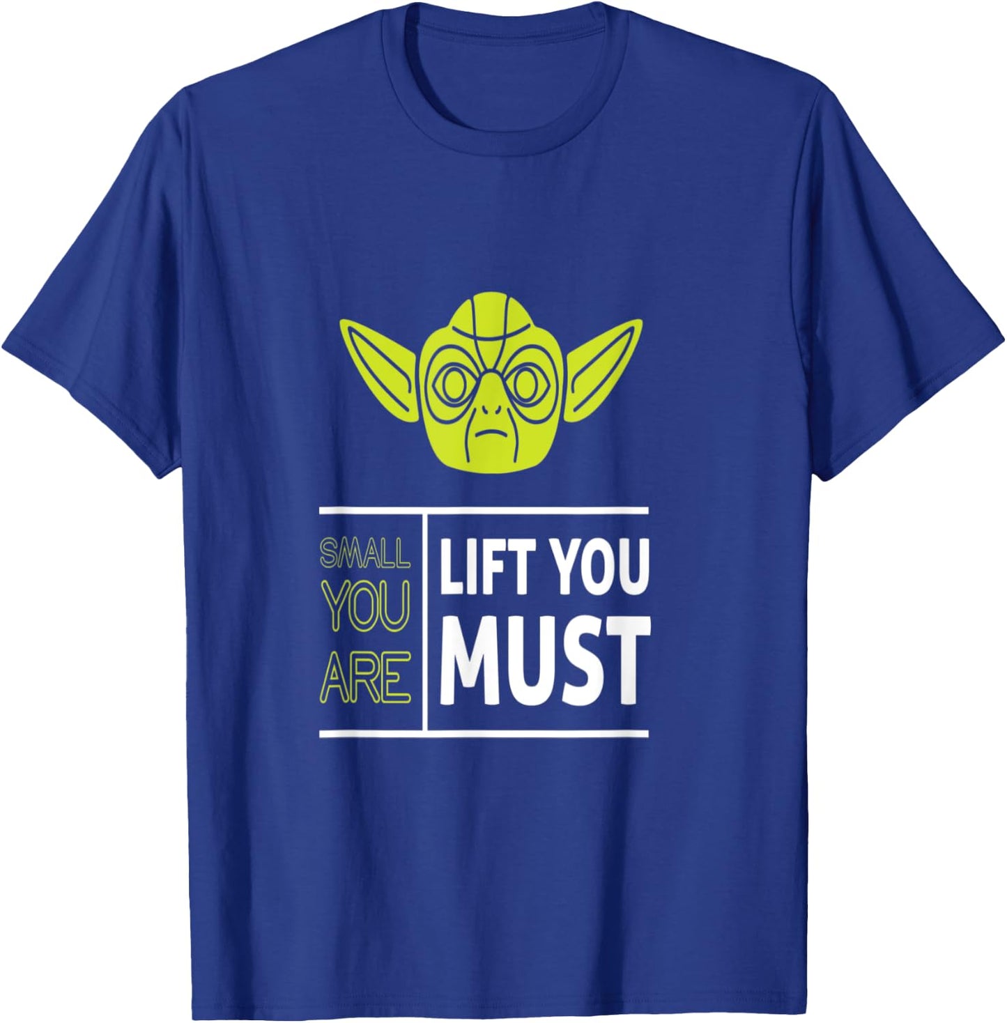 Small You Are Lift You Must T shirt T-Shirt - T-Shirt | Royal