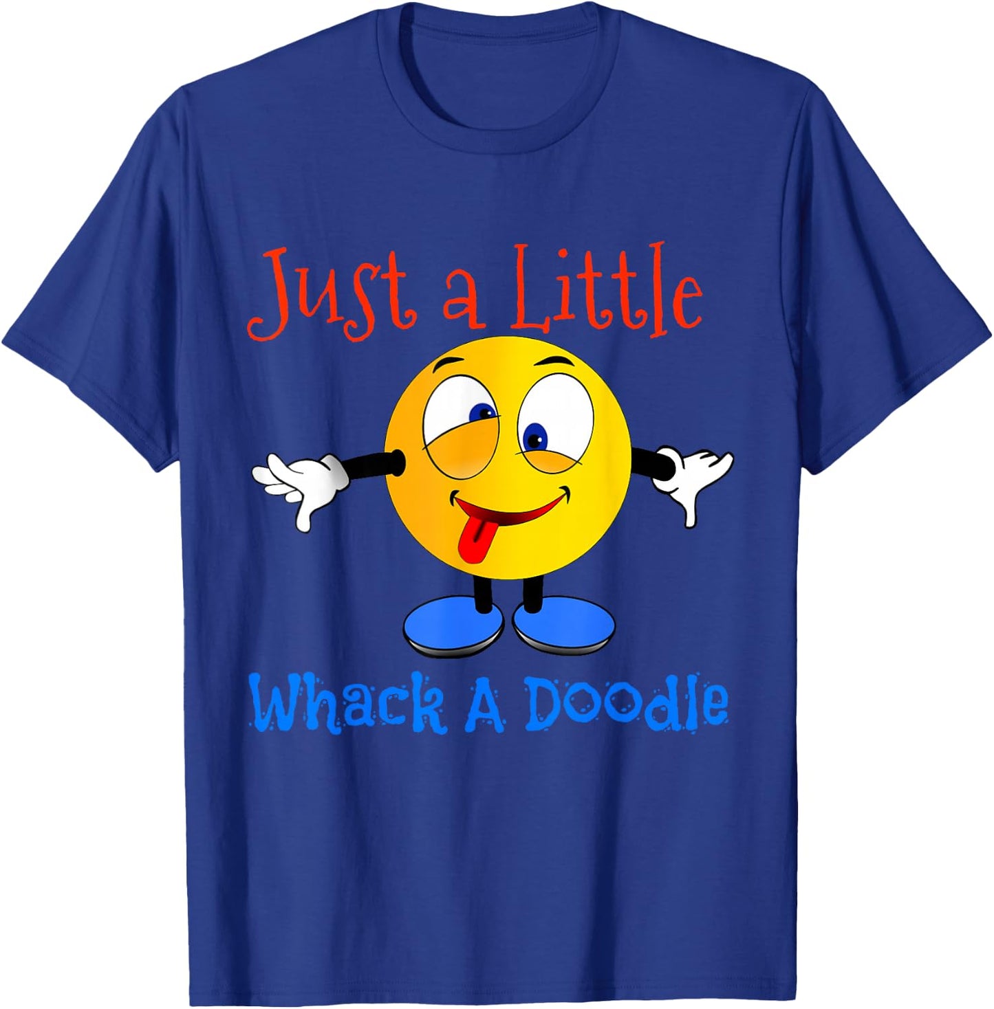 Just A Little Whack A Doodle Shirt T-Shirt - T-Shirt | Royal
