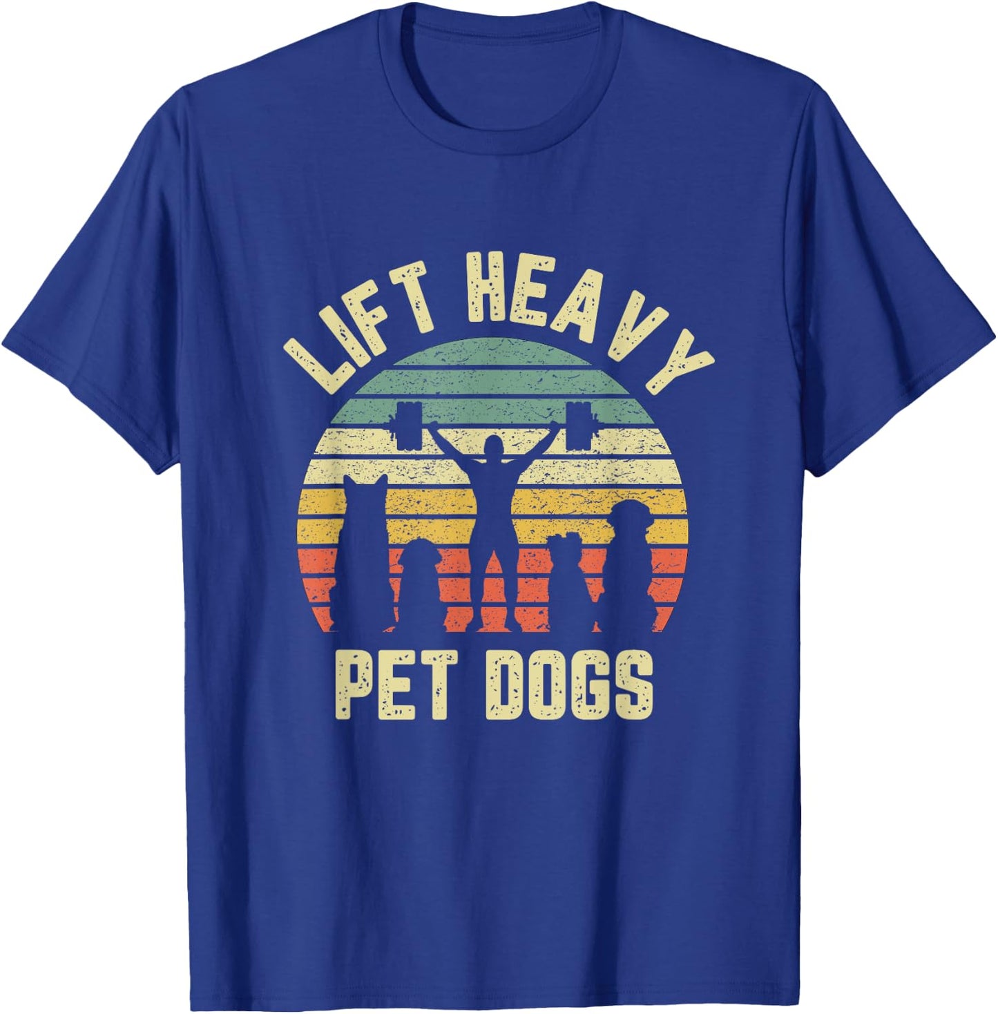 Funny Lift Heavy Pet Dogs Shirt Weightlifters Gym Fitness T-Shirt - T-Shirt | Royal
