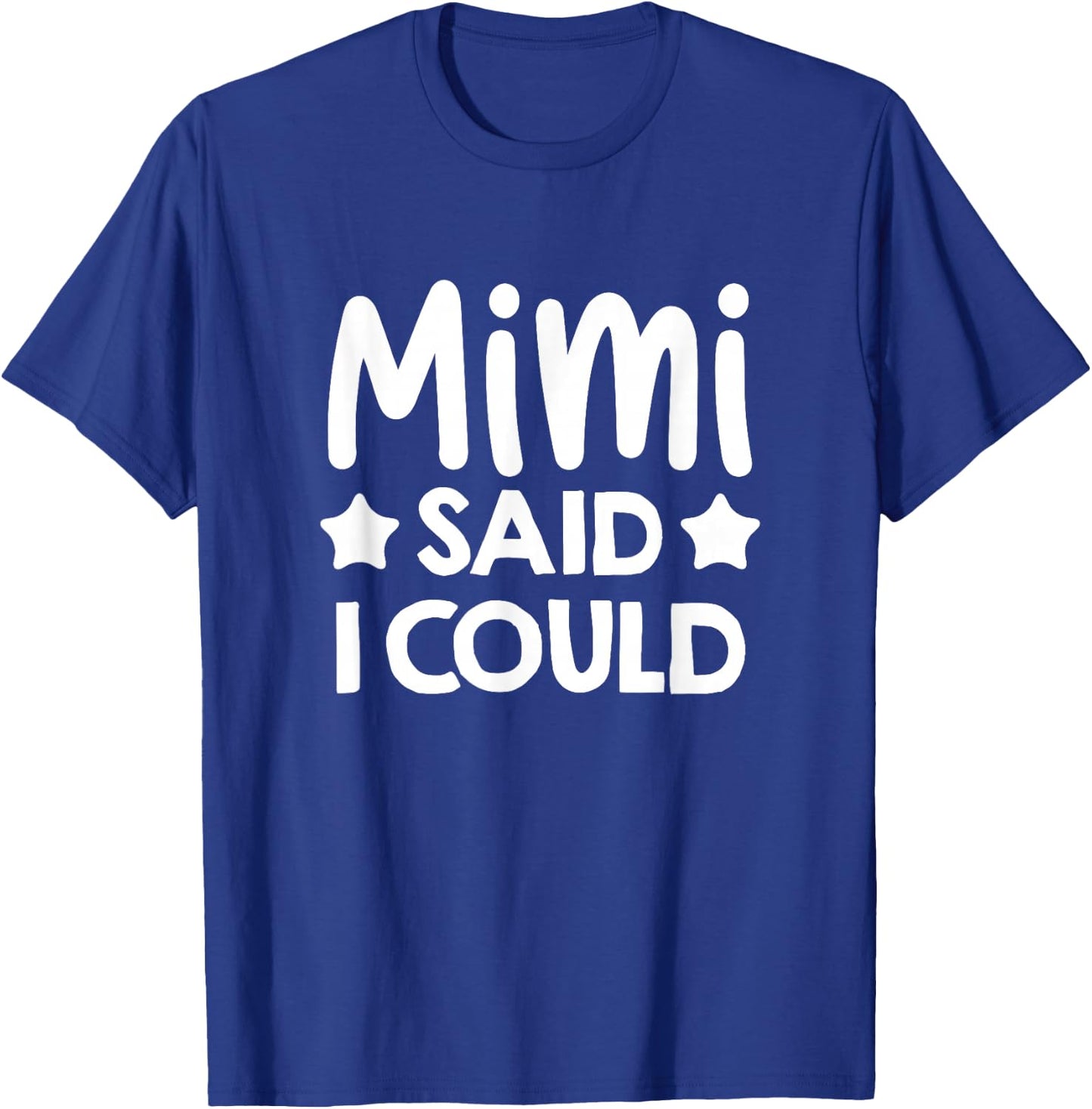 Mimi Said I could Matching Family Gift T-Shirt - T-Shirt | Royal