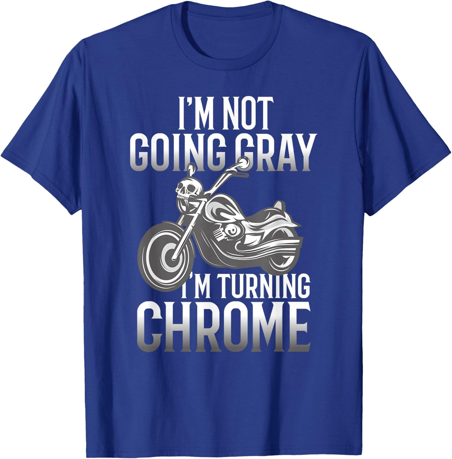 I'm Not Going Gray I'm Turning Chrome Over The Hill T-Shirt - T-Shirt | Royal