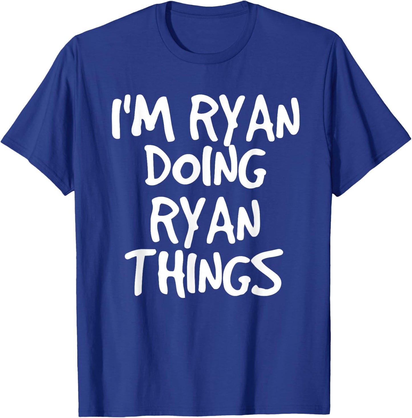 I'M RYAN DOING RYAN THINGS Shirt Funny Gift T-Shirt - T-Shirt | Royal