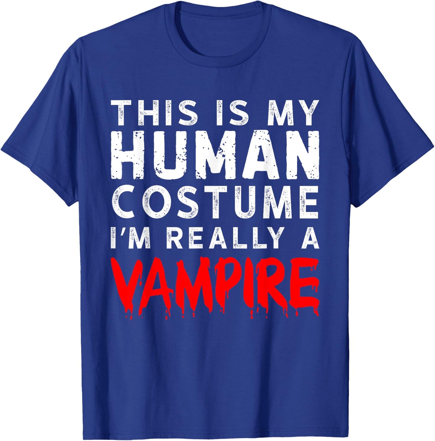This Is My Human Costume I'm Really a Vampire T-Shirt - T-Shirt | Royal