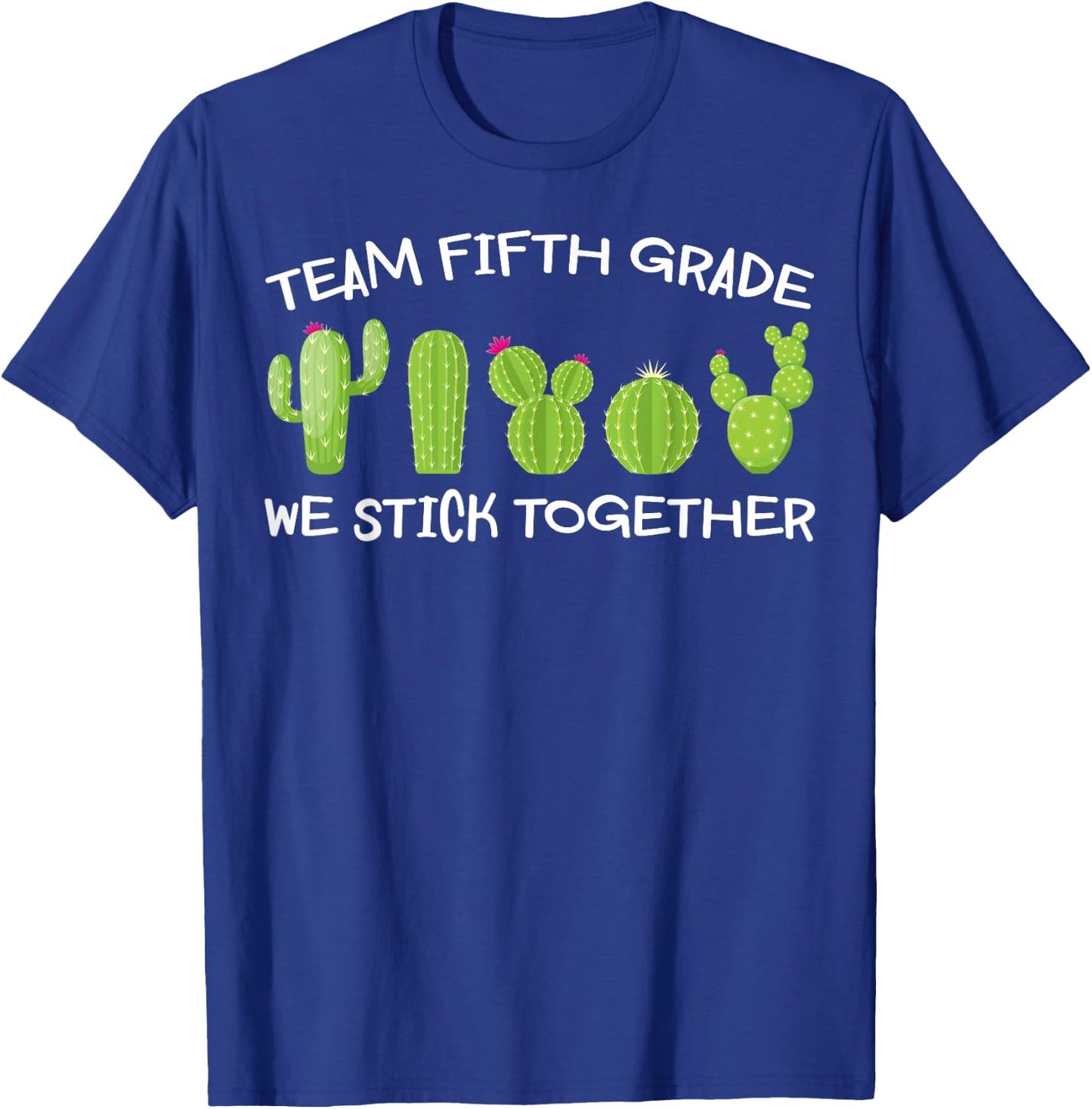 Team Fifth Grade We Stick Together Shirt Cute Cactus Teacher Men Women Girls Kids T-Shirt - T-Shirt | Royal