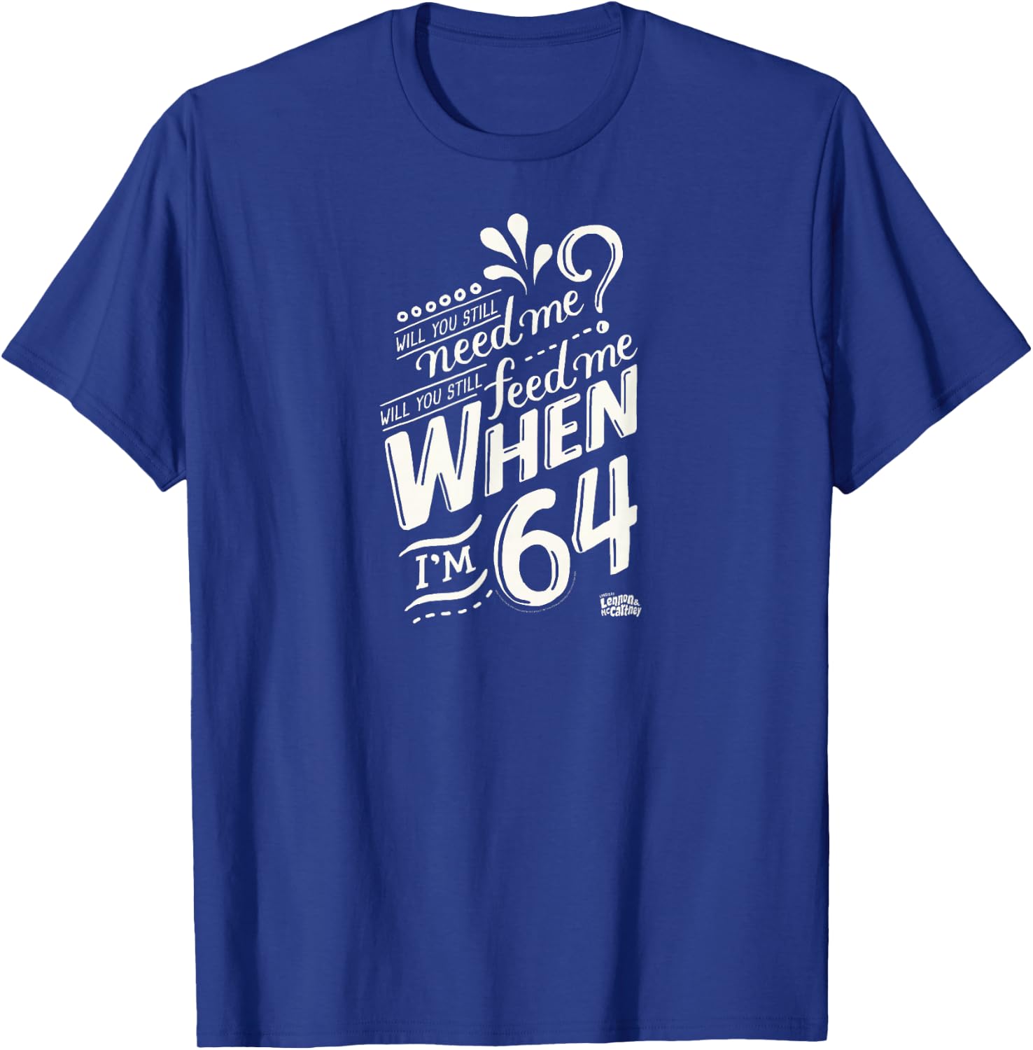 Lyrics by Lennon and McCartney - When I'm 64 T-Shirt - T-Shirt | Royal
