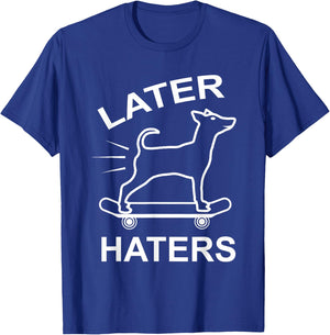Later Haters Skating Dog Skater Skateboard T-Shirt - T-Shirt | Royal