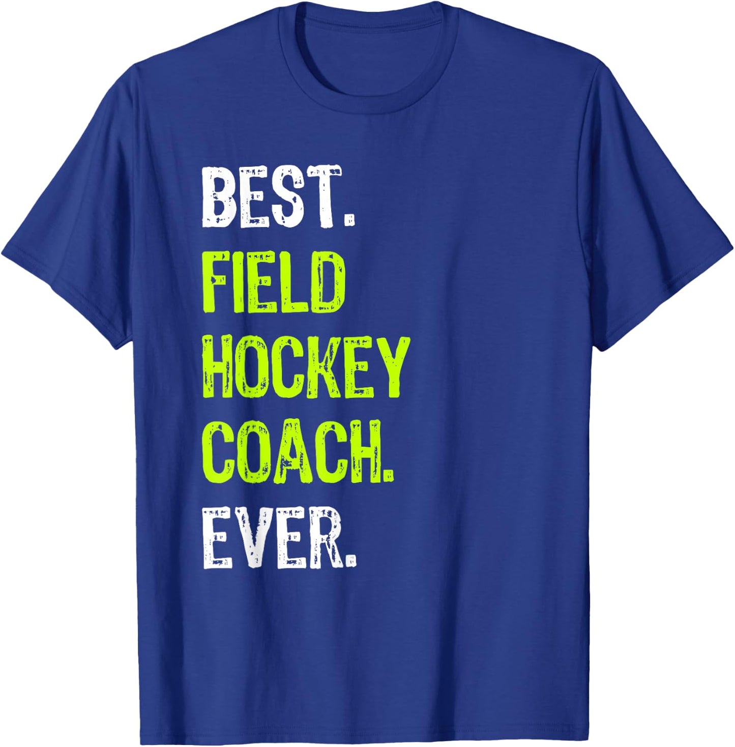 Best FIELD HOCKEY COACH Ever T-Shirt - T-Shirt | Royal