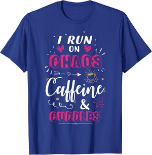 Coffee Mom I Run on Chaos Caffeine & Cuddles Cute Quote Gift T-Shirt - T-Shirt | Royal