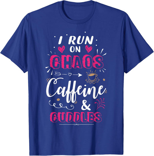 Coffee Mom I Run on Chaos Caffeine & Cuddles Cute Quote Gift T-Shirt - T-Shirt | Royal