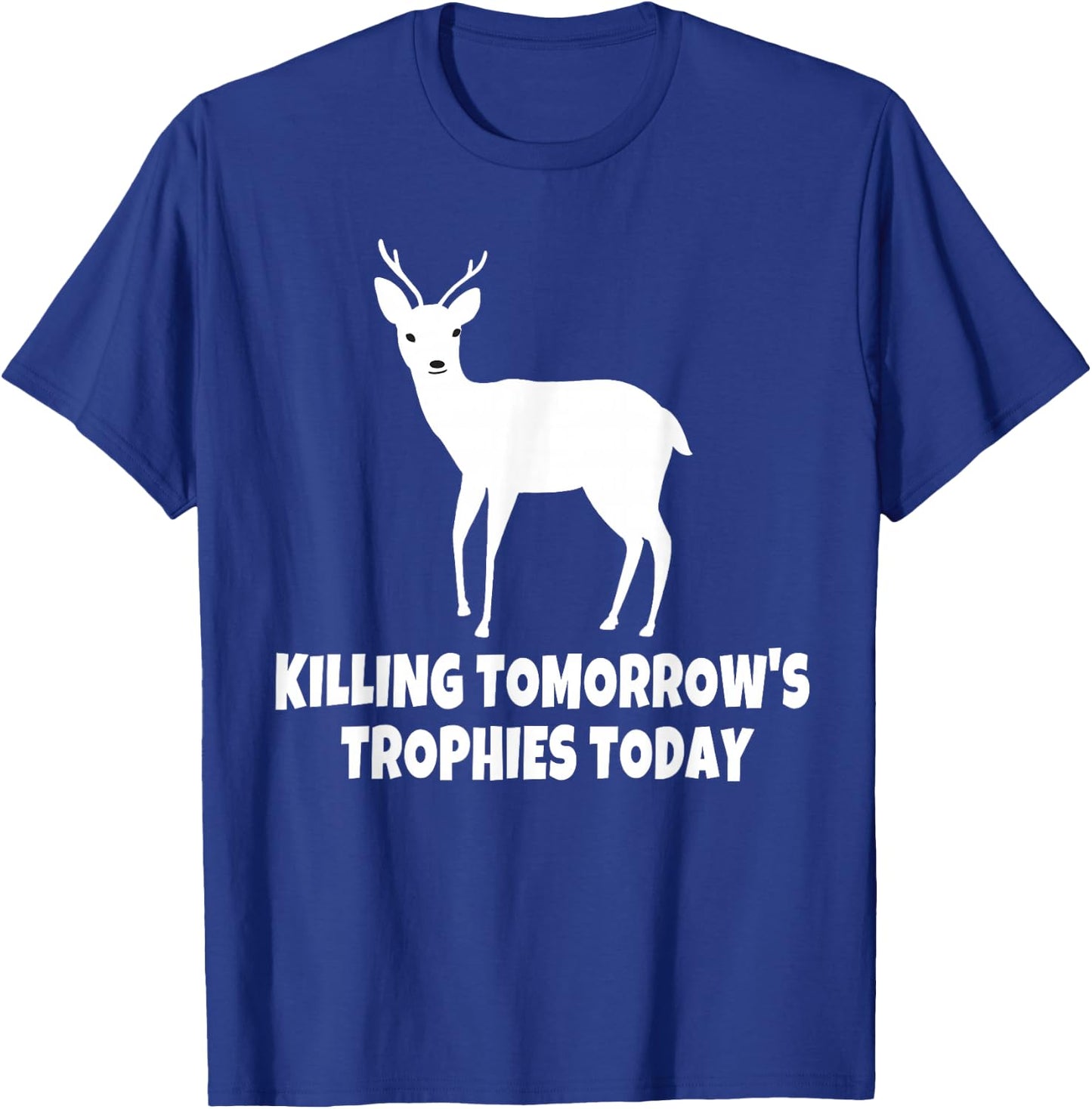 Killing Tomorrow's Trophies Today T-Shirt - T-Shirt | Royal