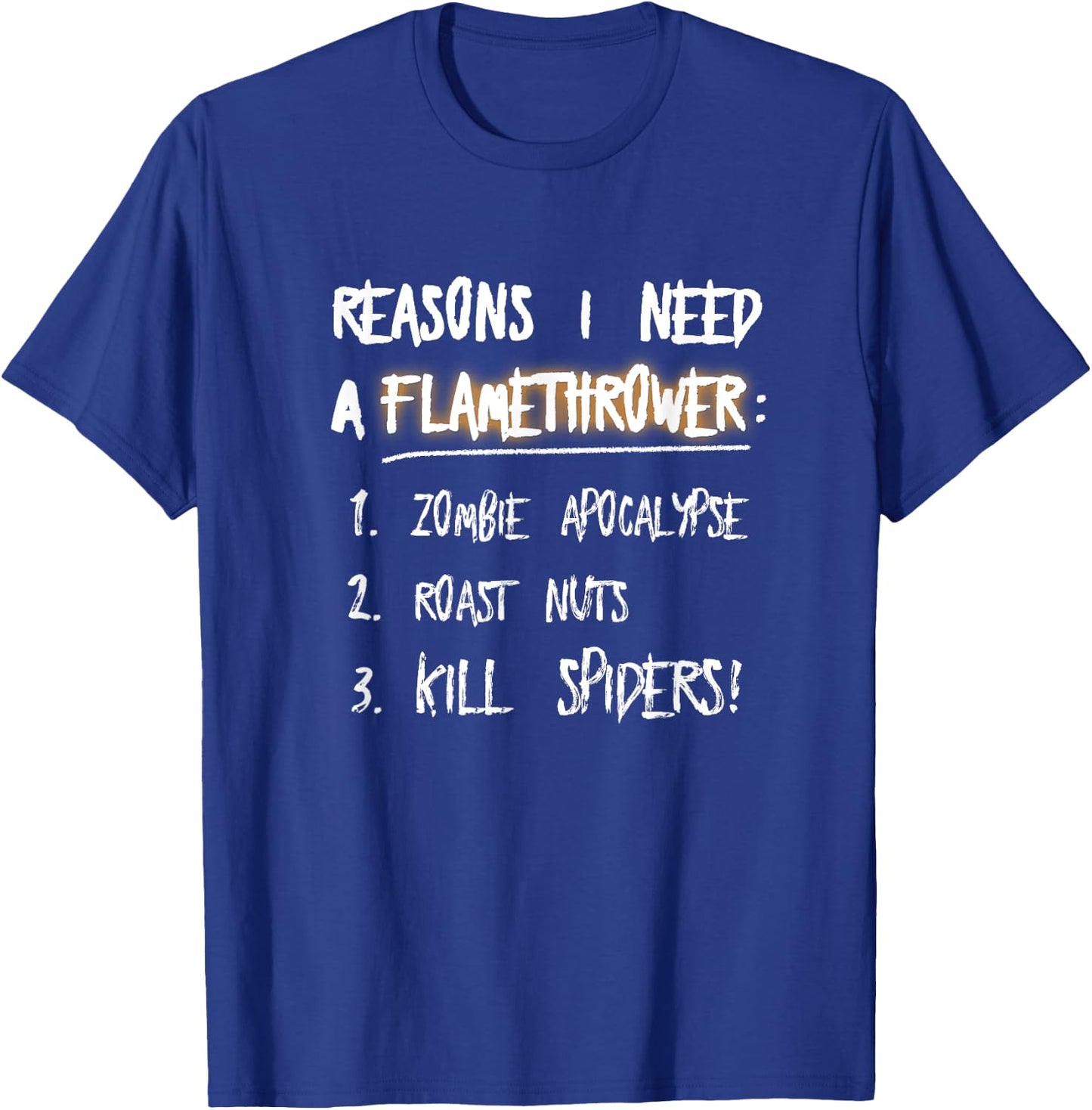 Flamethrower Reasons I Need A Flamethrower T-Shirt - T-Shirt | Royal