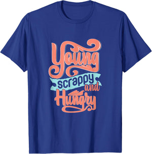 Young Scrappy and Hungry T-Shirt - T-Shirt | Royal