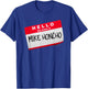 Hello My Name Is Mike Honcho T Shirt T-Shirt - T-Shirt | Royal