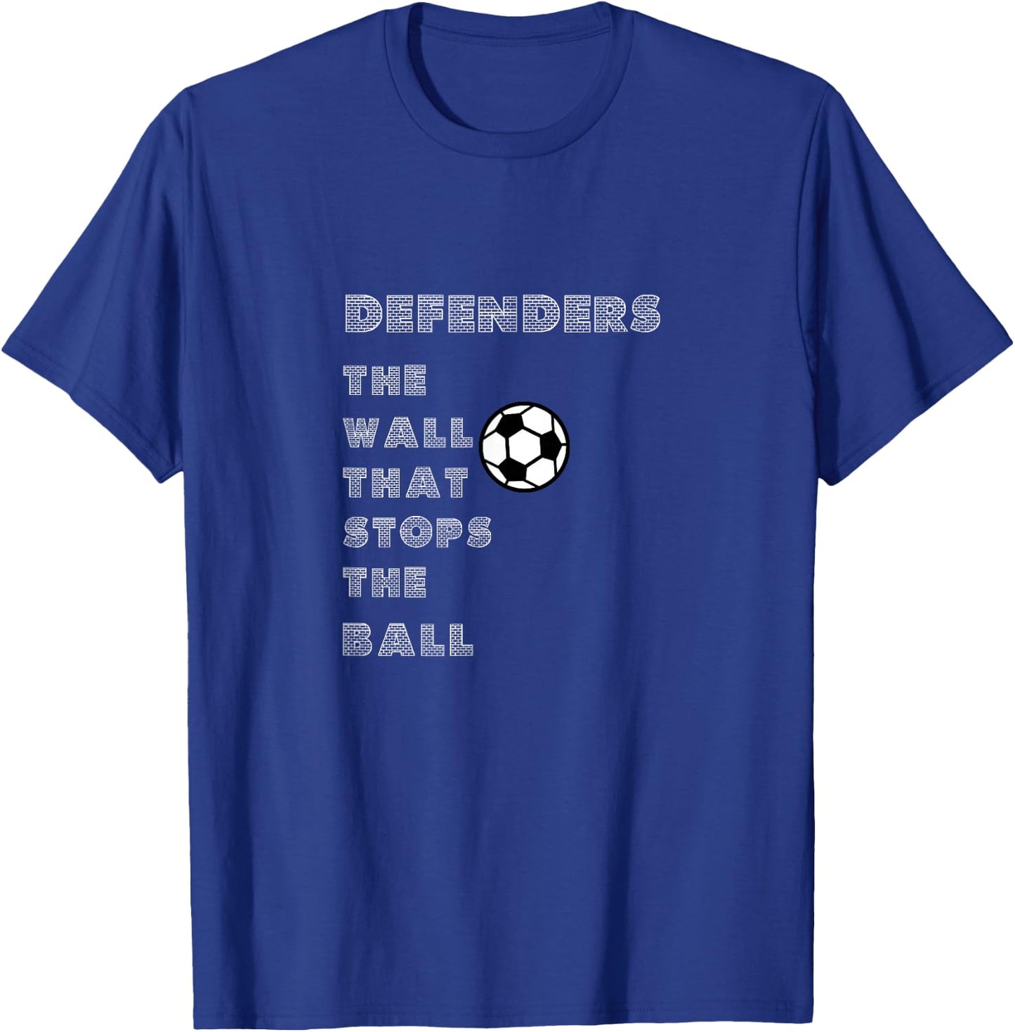 Funny soccer quote - Defenders wall that stops the ball T-Shirt - T-Shirt | Royal