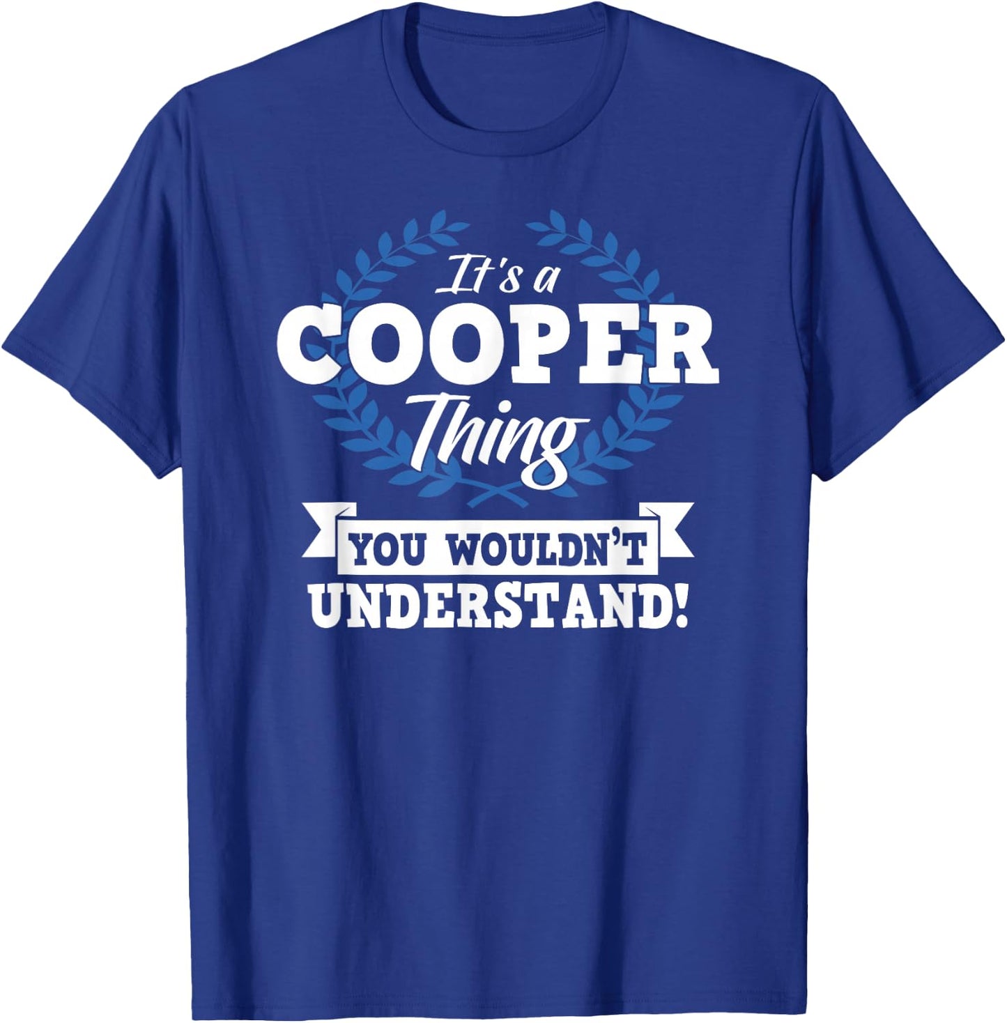 It's A Cooper Thing You Wouldn't Understand Name T-Shirt - T-Shirt | Royal