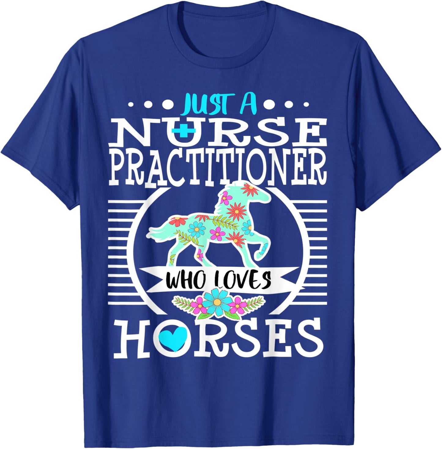 Nurse Practitioner Who Loves Horses Horse Riding Rider Gift T-Shirt - T-Shirt | Royal