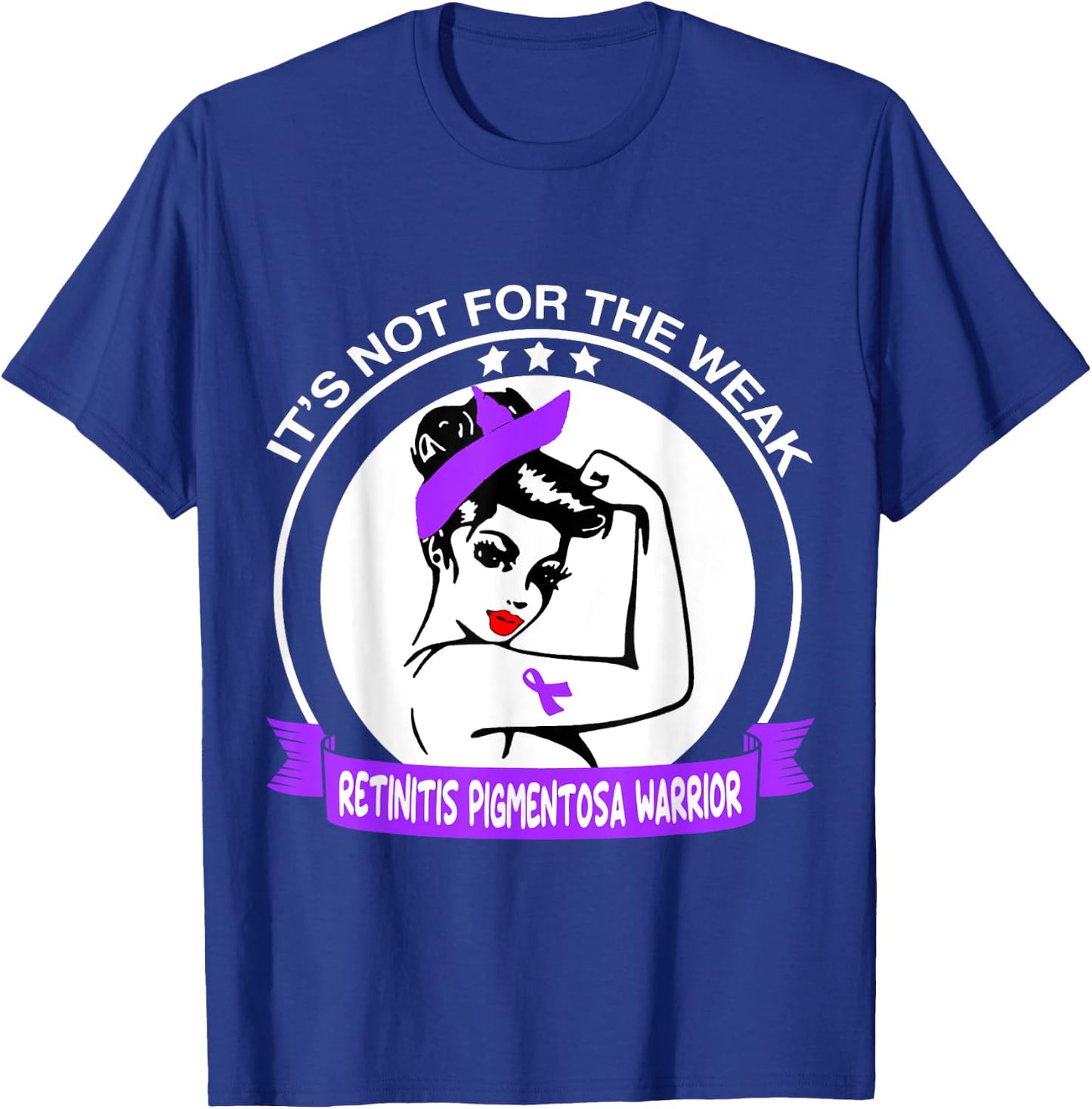 Retinitis Pigmentosa Warrior Shirt - It's Not For The Weak T-Shirt - T-Shirt | Royal