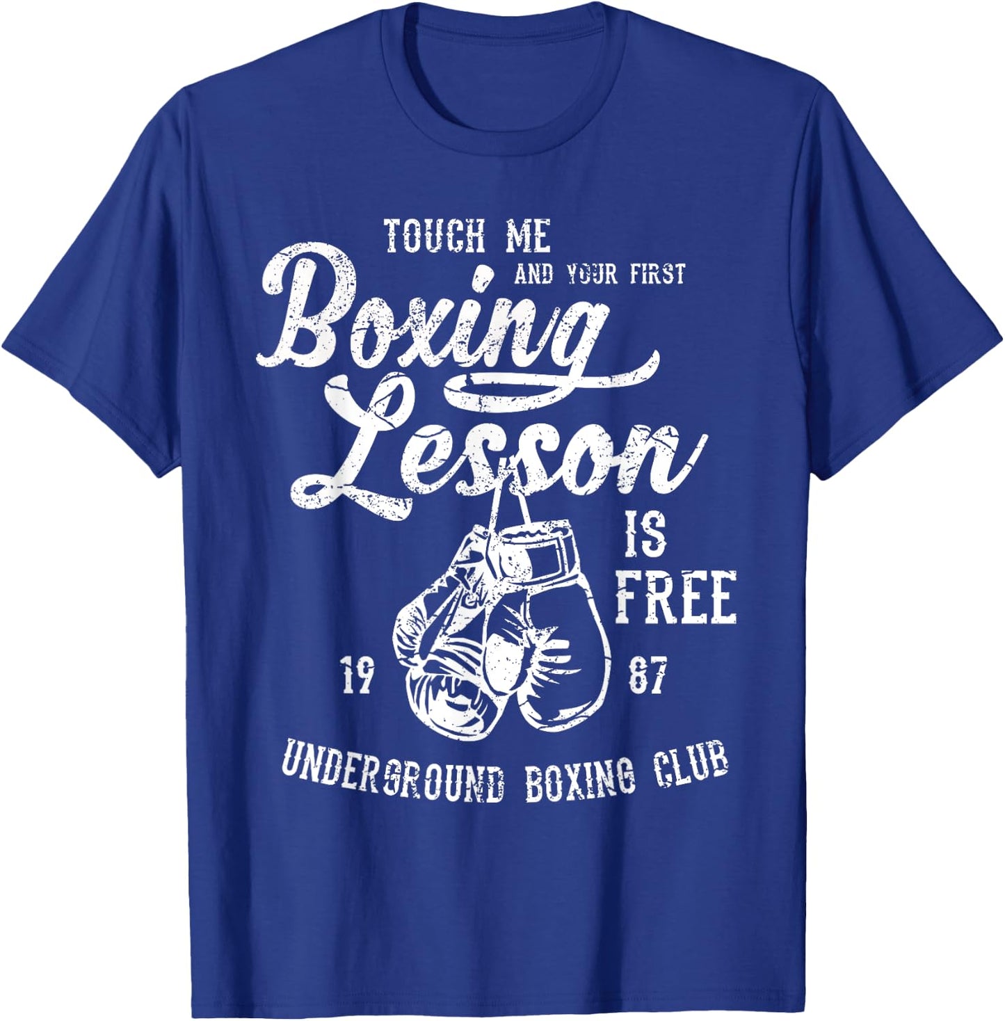 Touch Me and Your First Boxing Lesson is Free Funny T-Shirt - T-Shirt | Royal