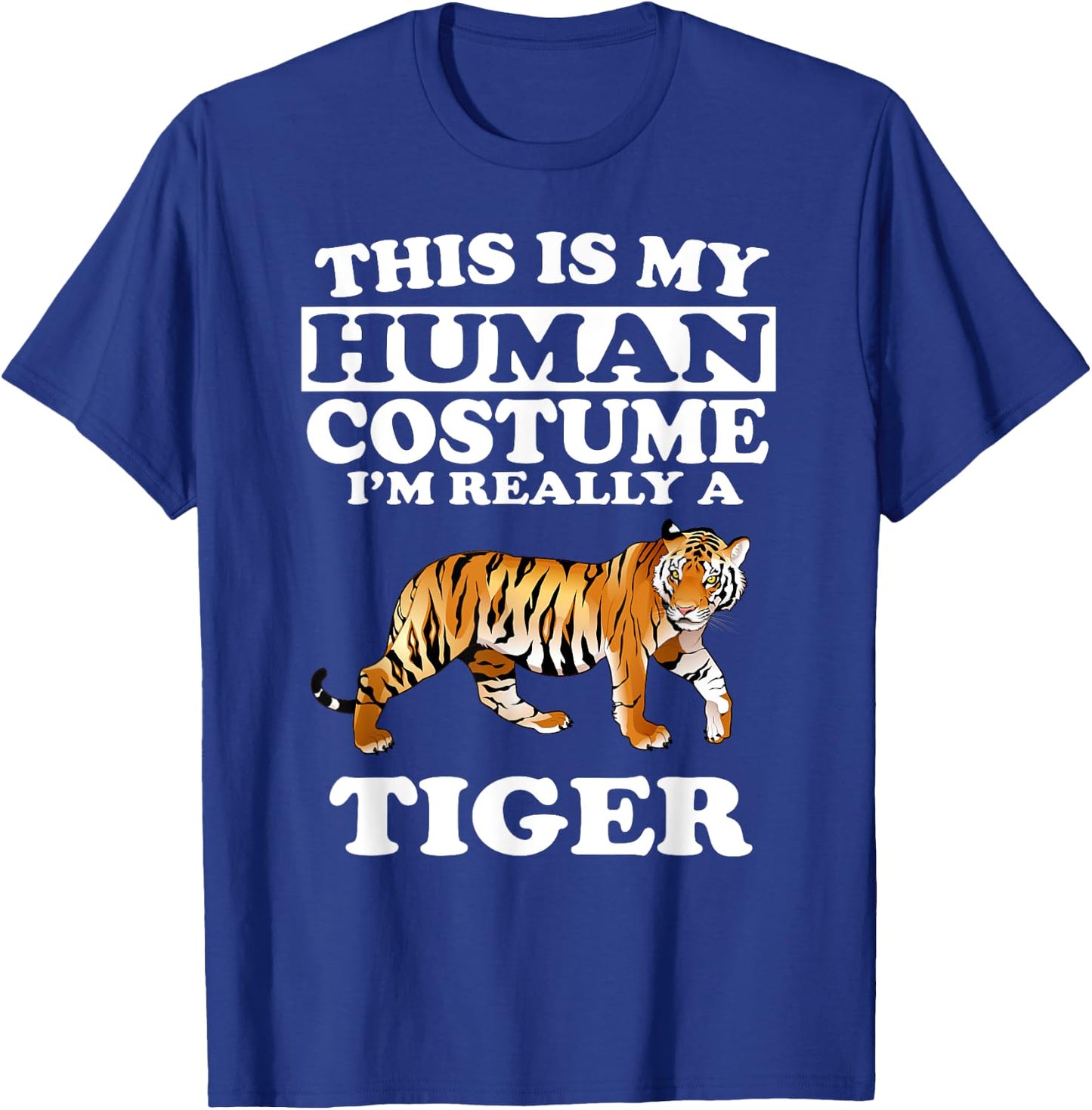 This Is My Human Costume I'm Really A Tiger Funny T-Shirt - T-Shirt | Royal