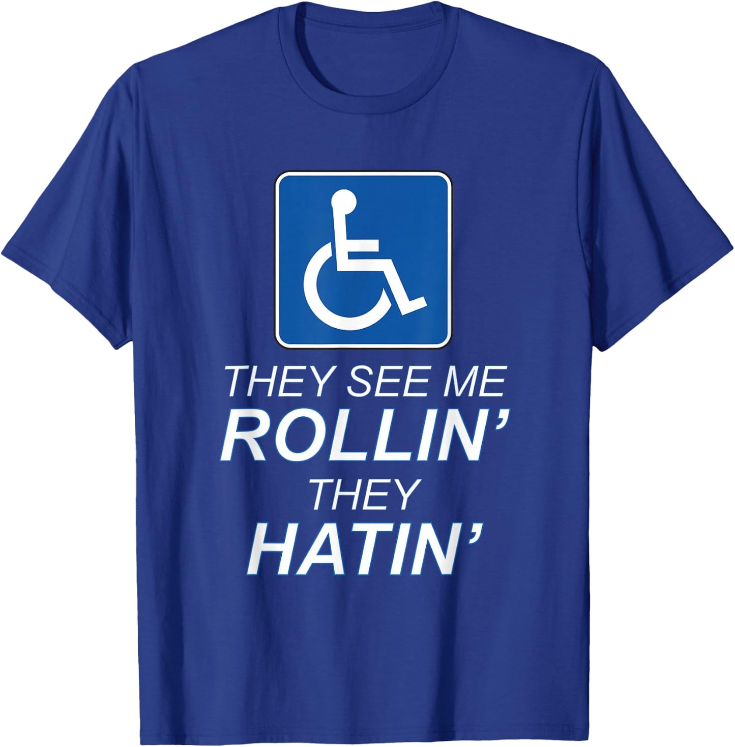 They See Me Rollin' - They Hatin' Funny Wheelchair Graphic T-Shirt - T-Shirt | Royal