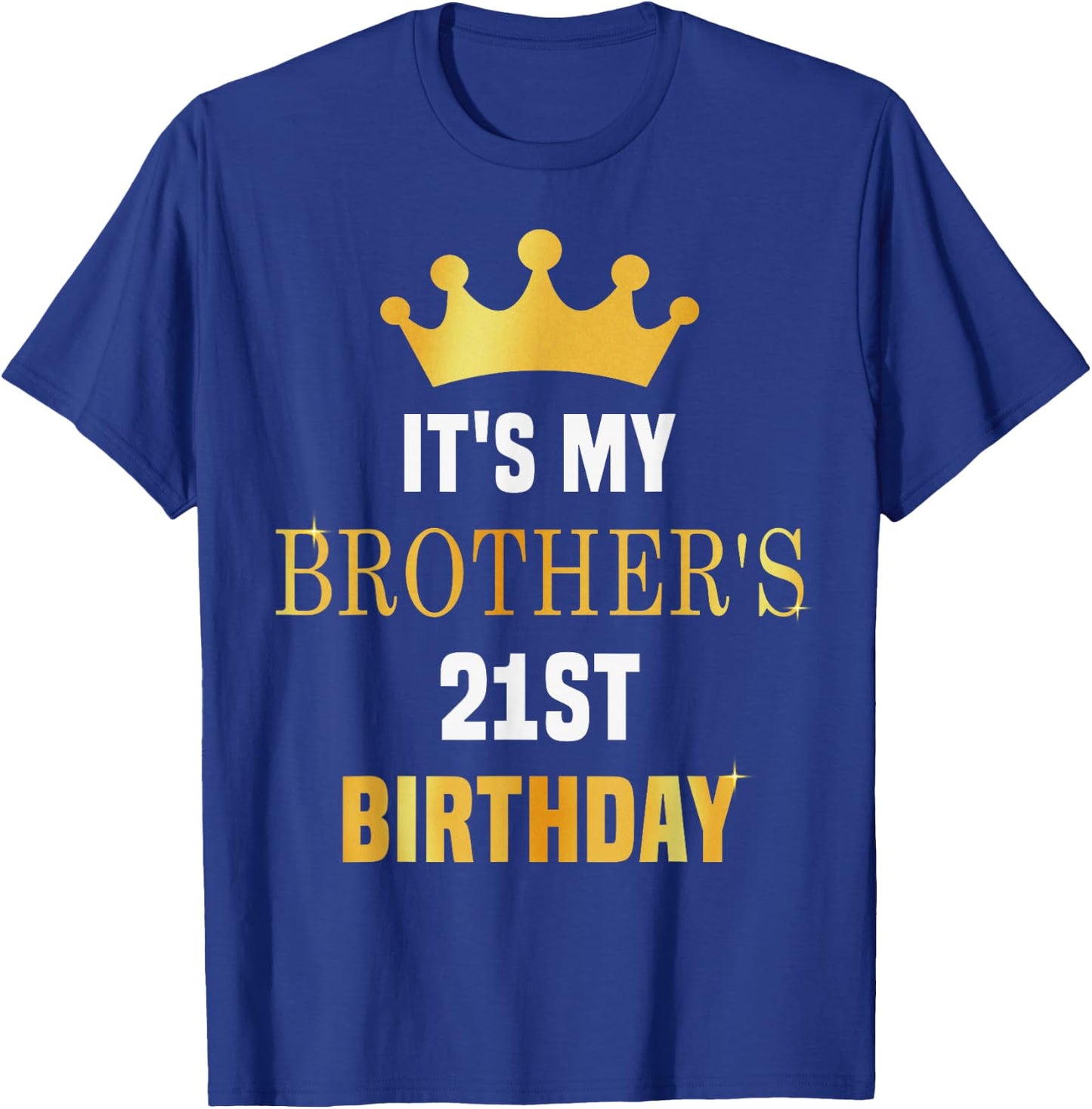 Its My Brother's 21st Birthday 21 Years Old Golden Bday T-Shirt - T-Shirt | Royal