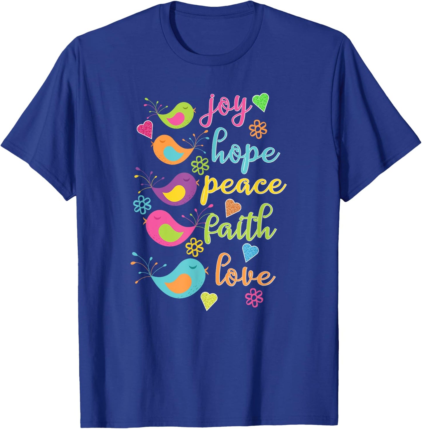 Joy Hope Peace Faith Love Birds Hearts Flowers T-Shirt - T-Shirt | Royal