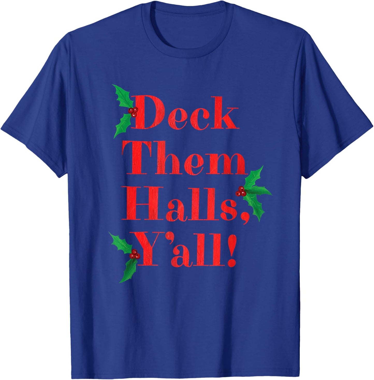 Deck Them Halls, Y'all! Christmas T-Shirt - T-Shirt | Royal